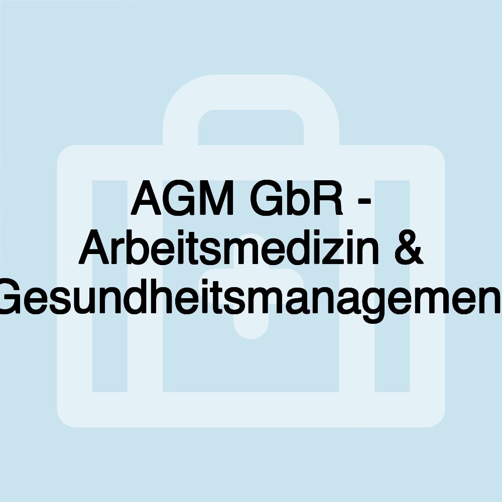 AGM GbR - Arbeitsmedizin & Gesundheitsmanagement