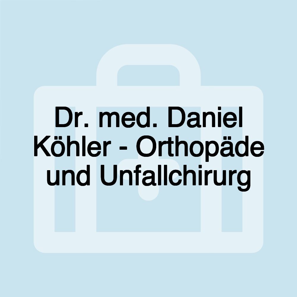 Dr. med. Daniel Köhler - Orthopäde und Unfallchirurg