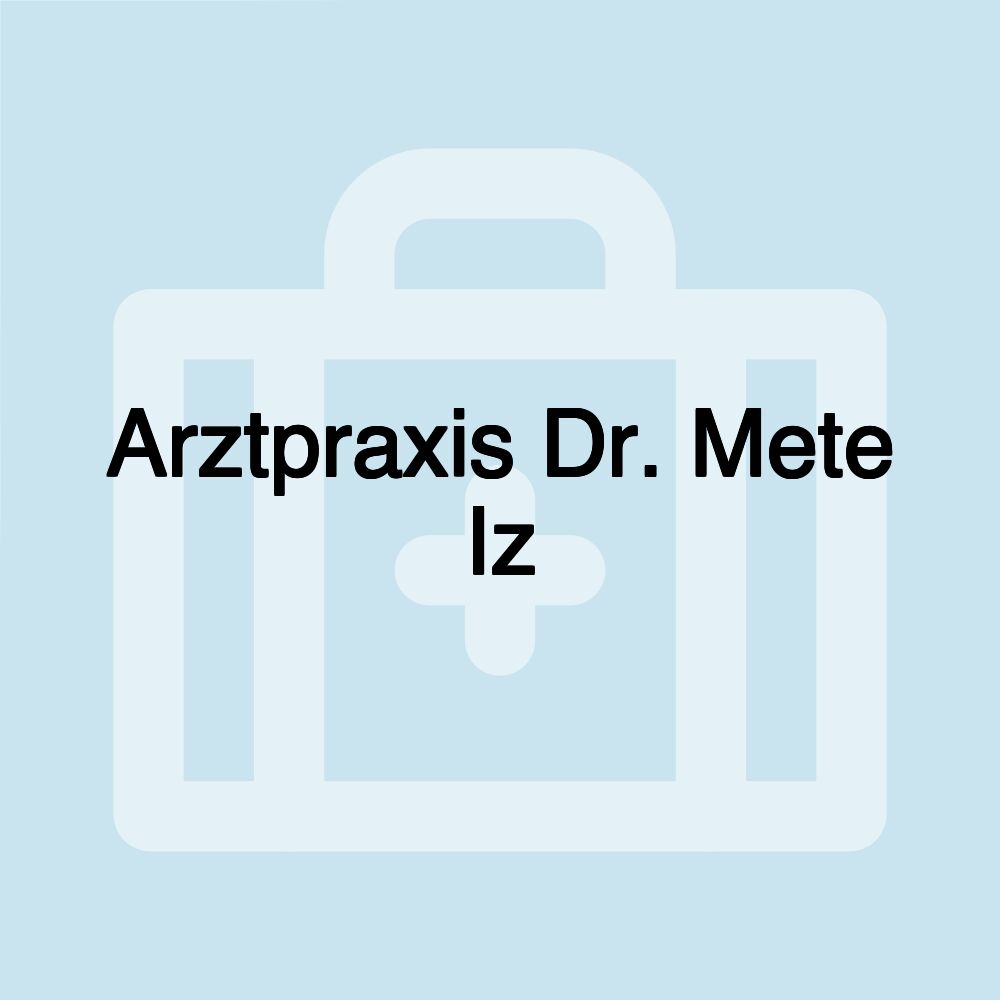 Arztpraxis Dr. Mete Iz