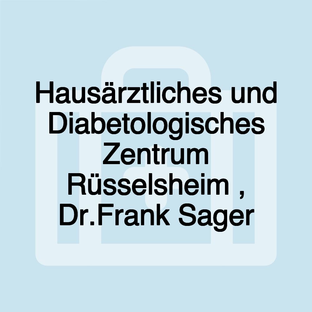 Hausärztliches und Diabetologisches Zentrum Rüsselsheim , Dr.Frank Sager