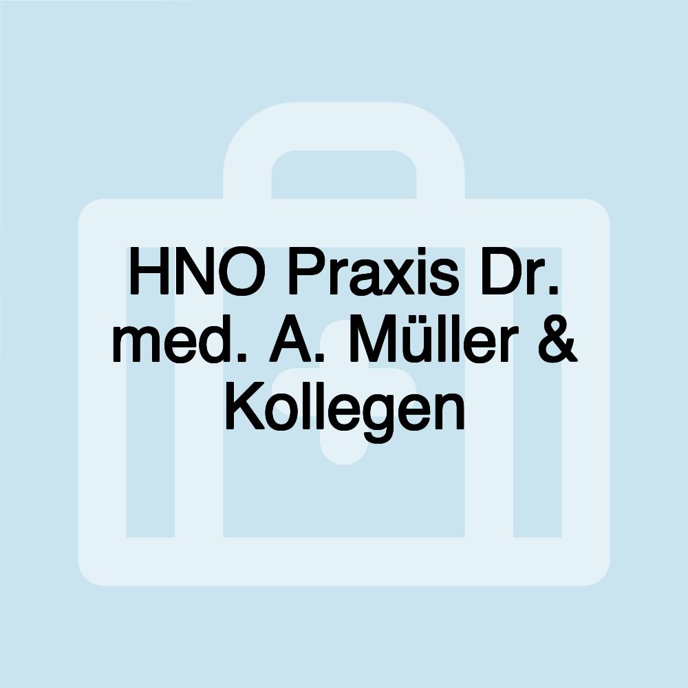 HNO Praxis Dr. med. A. Müller & Kollegen