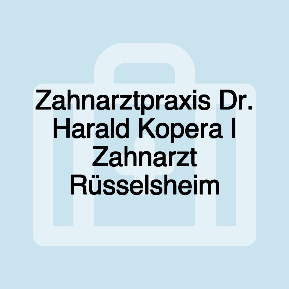 Zahnarztpraxis Dr. Harald Kopera | Zahnarzt Rüsselsheim