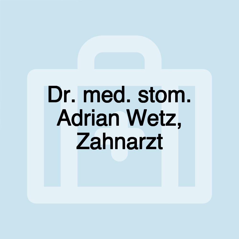 Dr. med. stom. Adrian Wetz, Zahnarzt