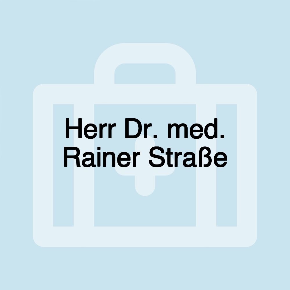 Herr Dr. med. Rainer Straße