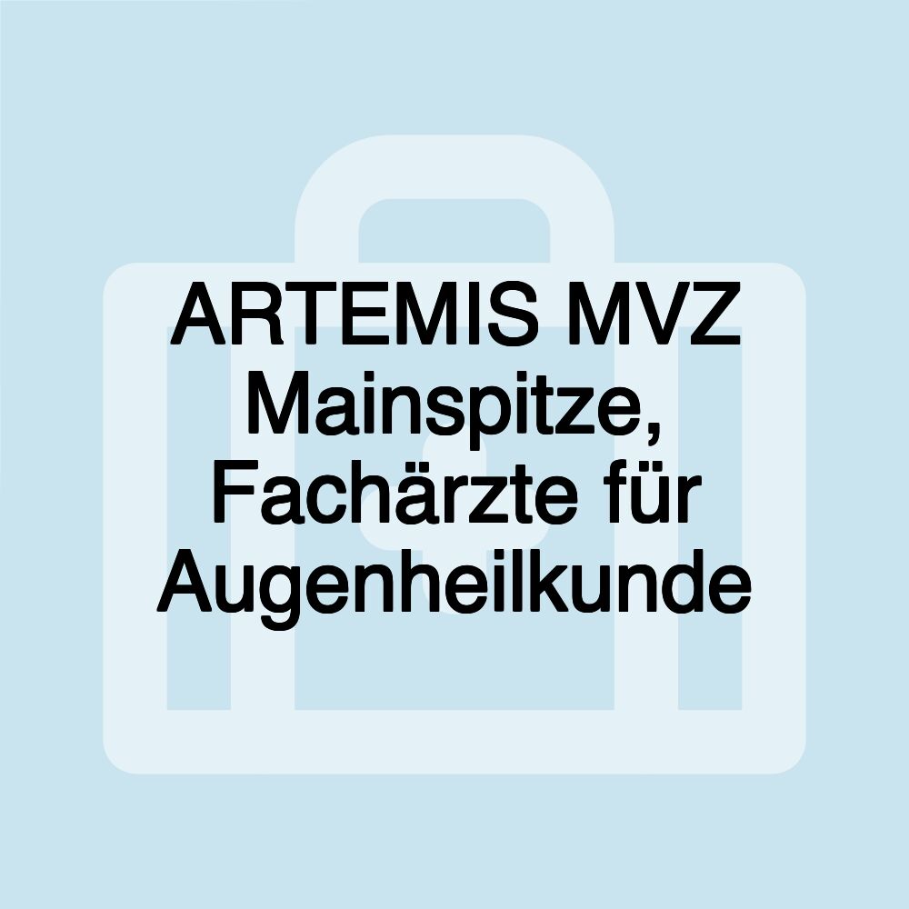 ARTEMIS MVZ Mainspitze, Fachärzte für Augenheilkunde