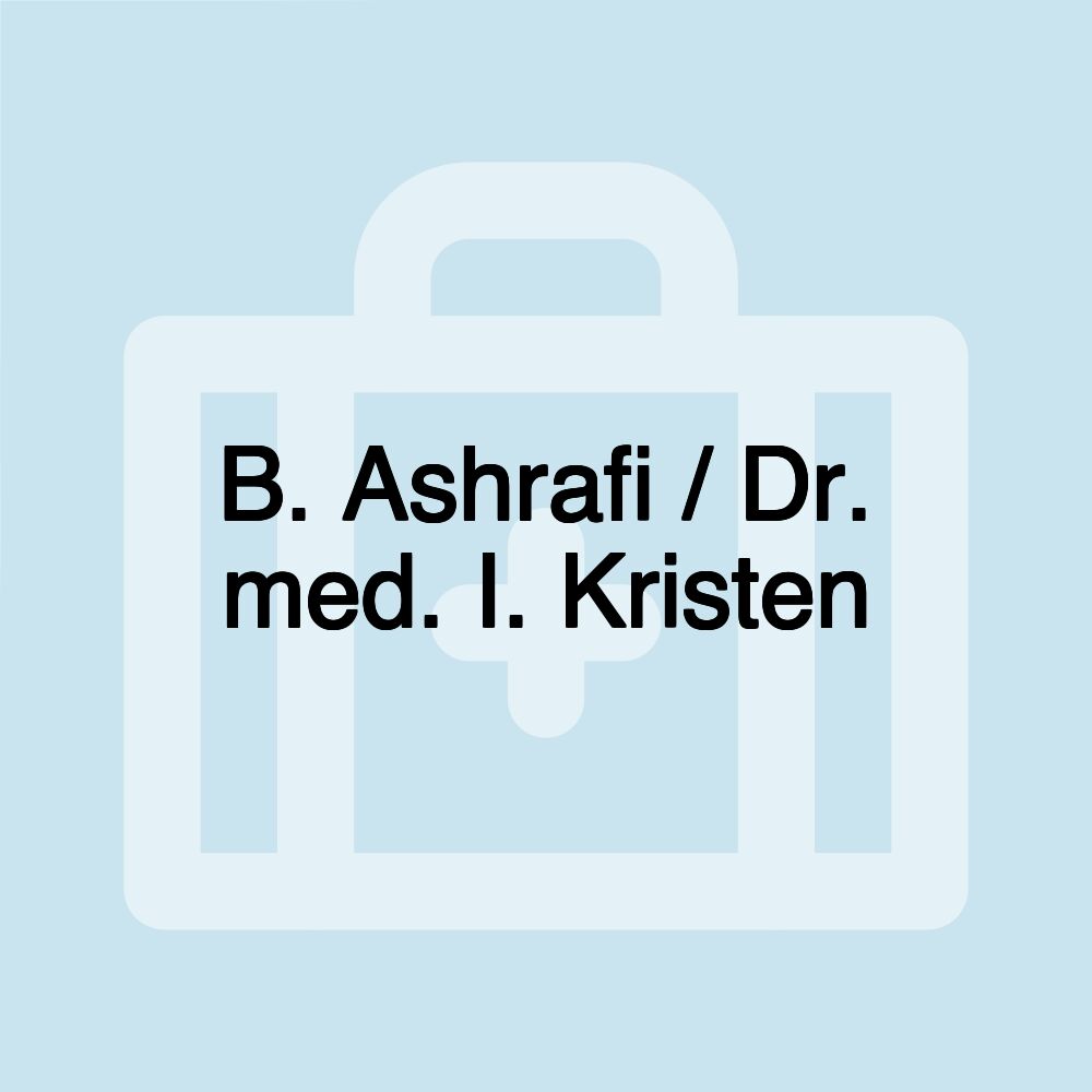 B. Ashrafi / Dr. med. I. Kristen