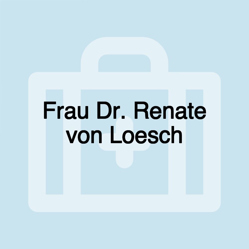 Frau Dr. Renate von Loesch