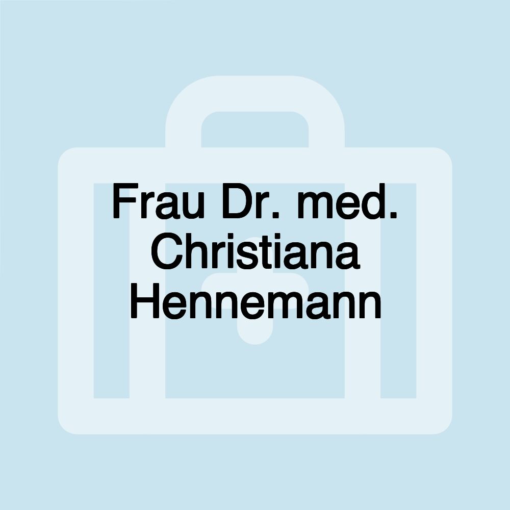 Frau Dr. med. Christiana Hennemann