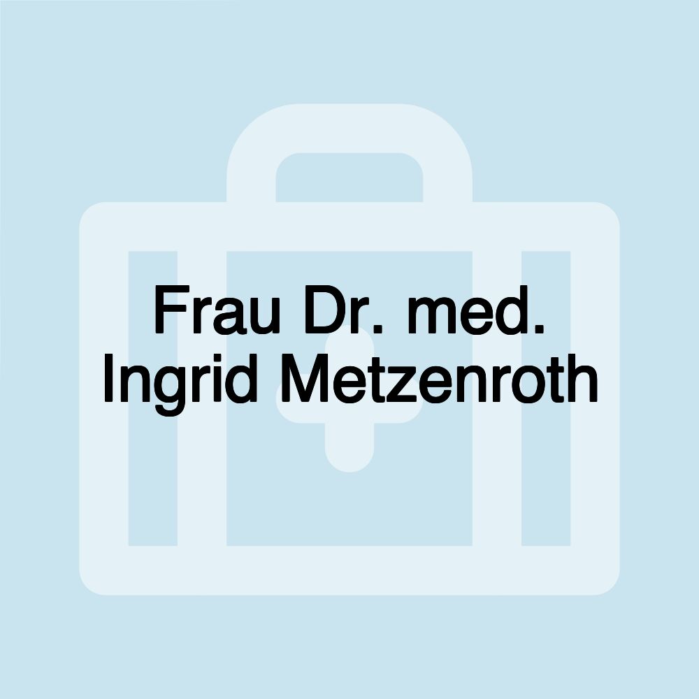 Frau Dr. med. Ingrid Metzenroth