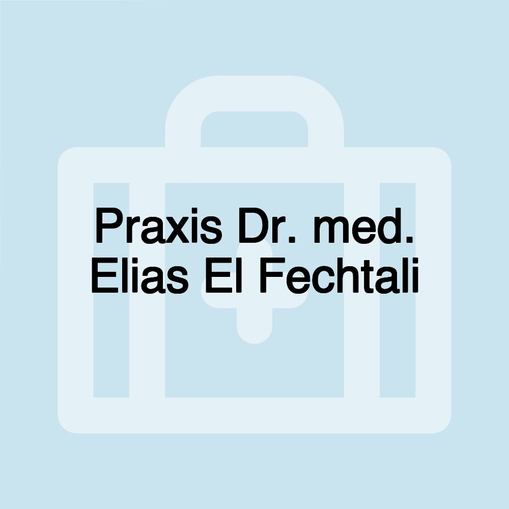 Praxis Dr. med. Elias El Fechtali