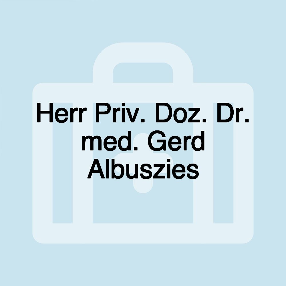 Herr Priv. Doz. Dr. med. Gerd Albuszies