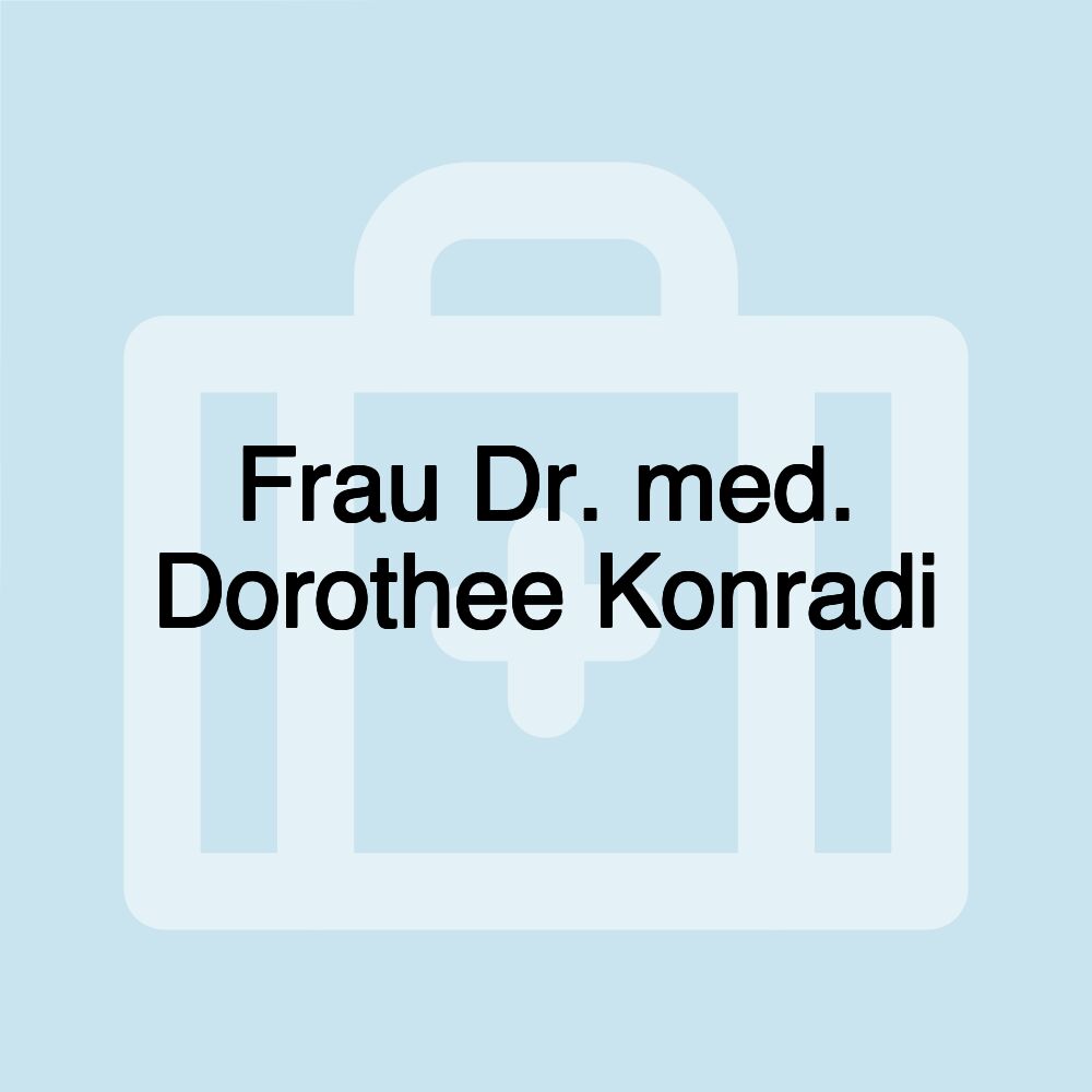 Frau Dr. med. Dorothee Konradi