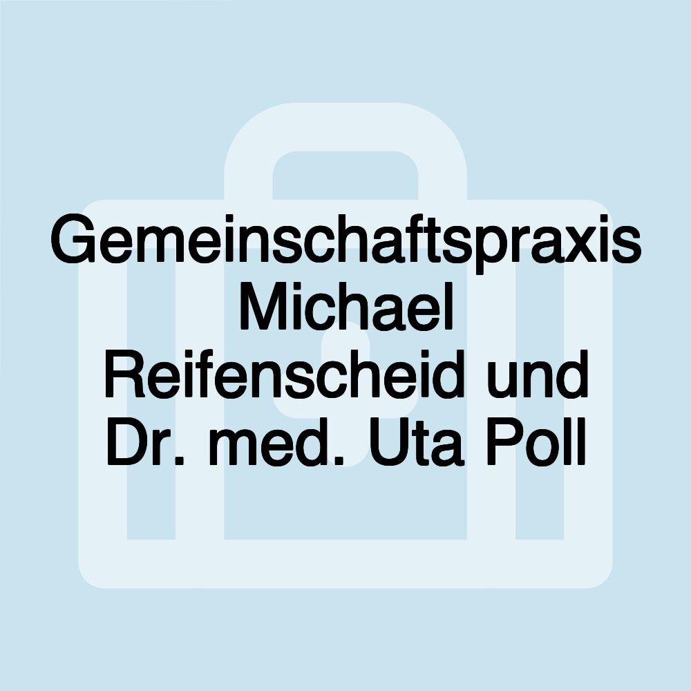 Gemeinschaftspraxis Michael Reifenscheid und Dr. med. Uta Poll