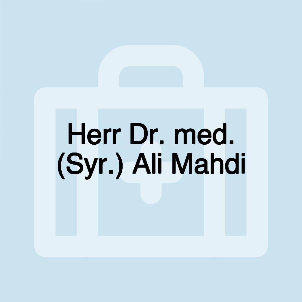 Herr Dr. med. (Syr.) Ali Mahdi