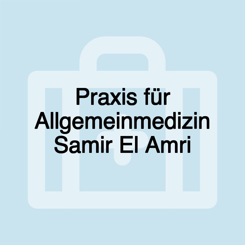 Praxis für Allgemeinmedizin Samir El Amri