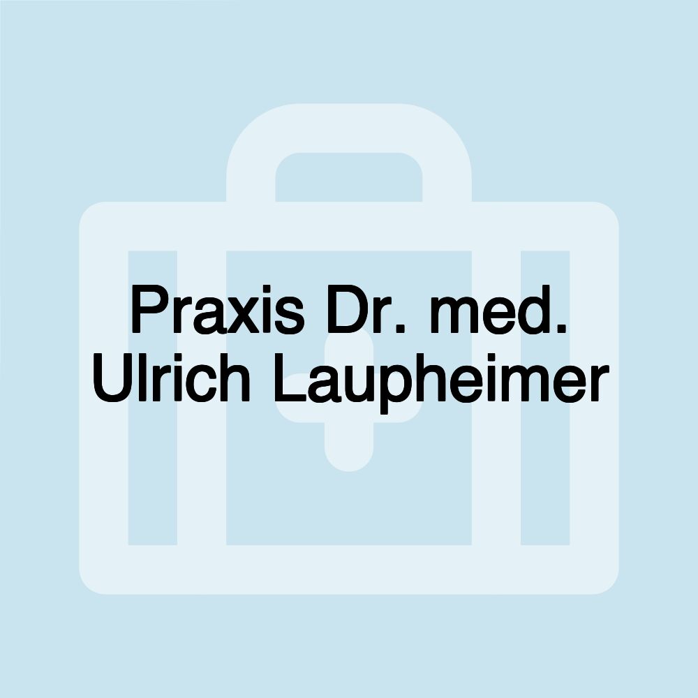 Praxis Dr. med. Ulrich Laupheimer