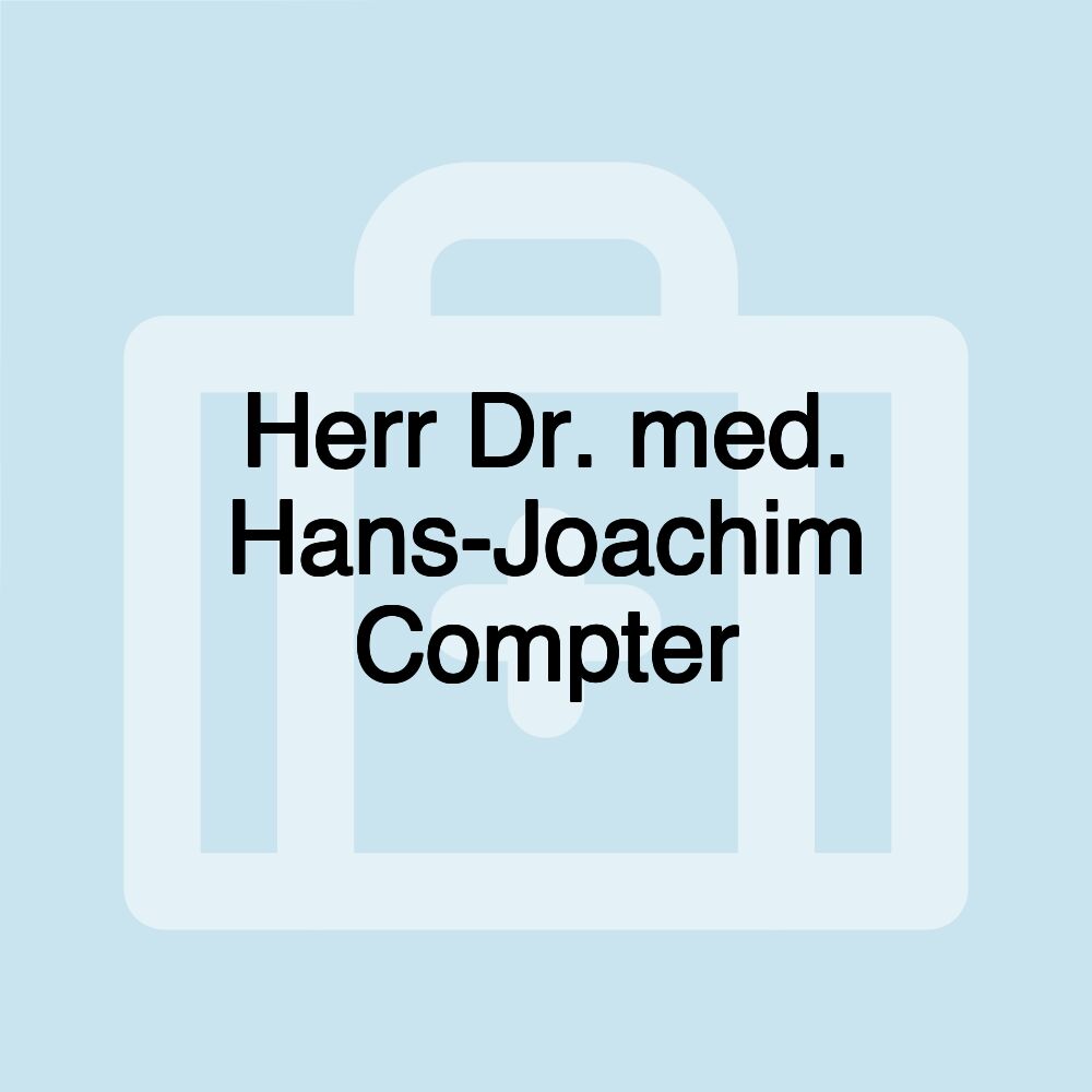 Herr Dr. med. Hans-Joachim Compter