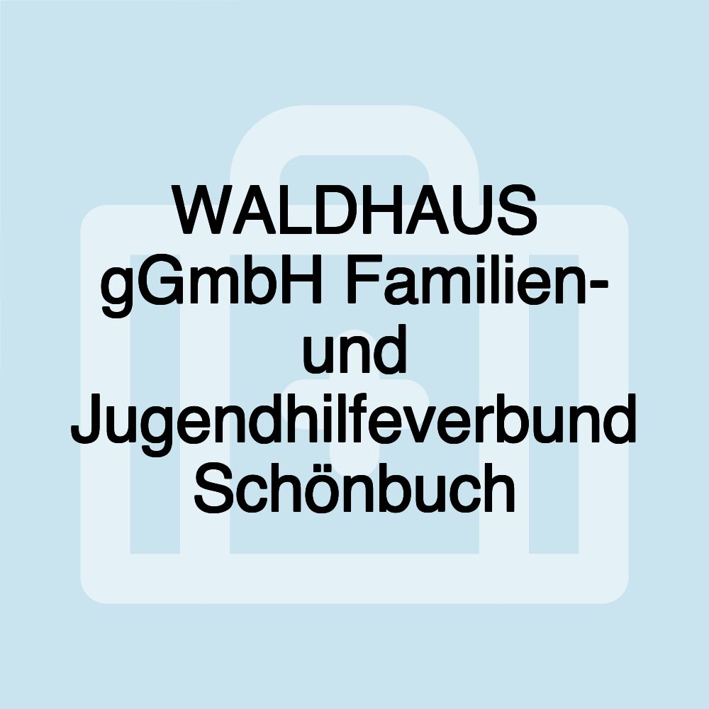 WALDHAUS gGmbH Familien- und Jugendhilfeverbund Schönbuch