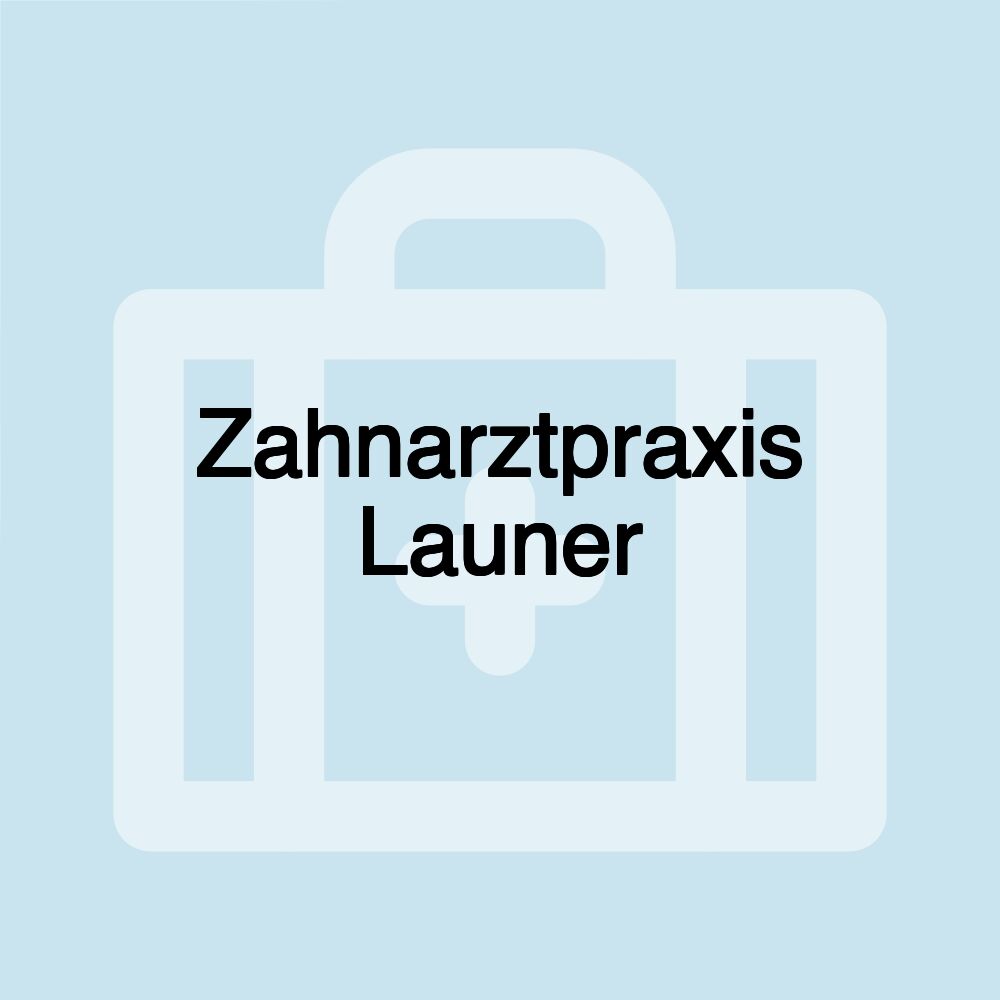 Zahnarztpraxis Launer