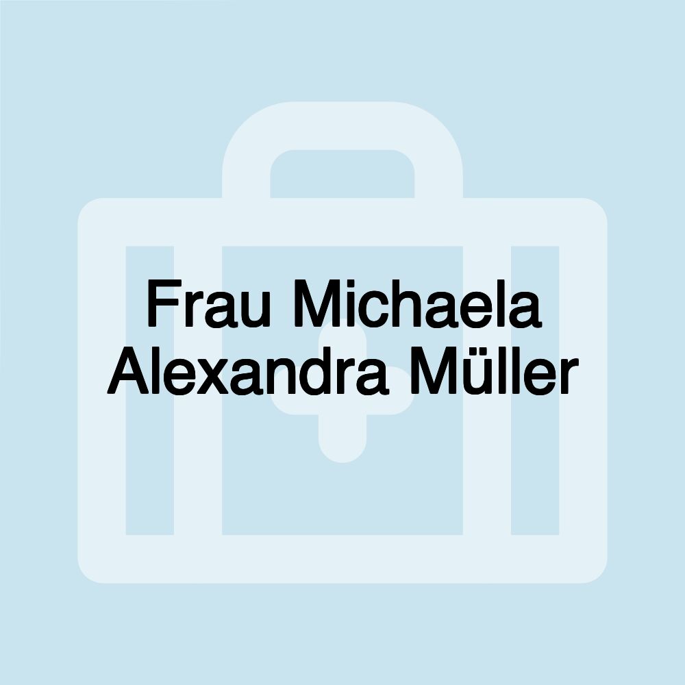 Frau Michaela Alexandra Müller