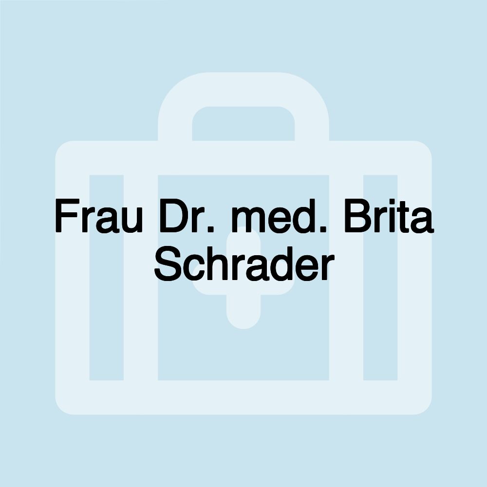 Frau Dr. med. Brita Schrader