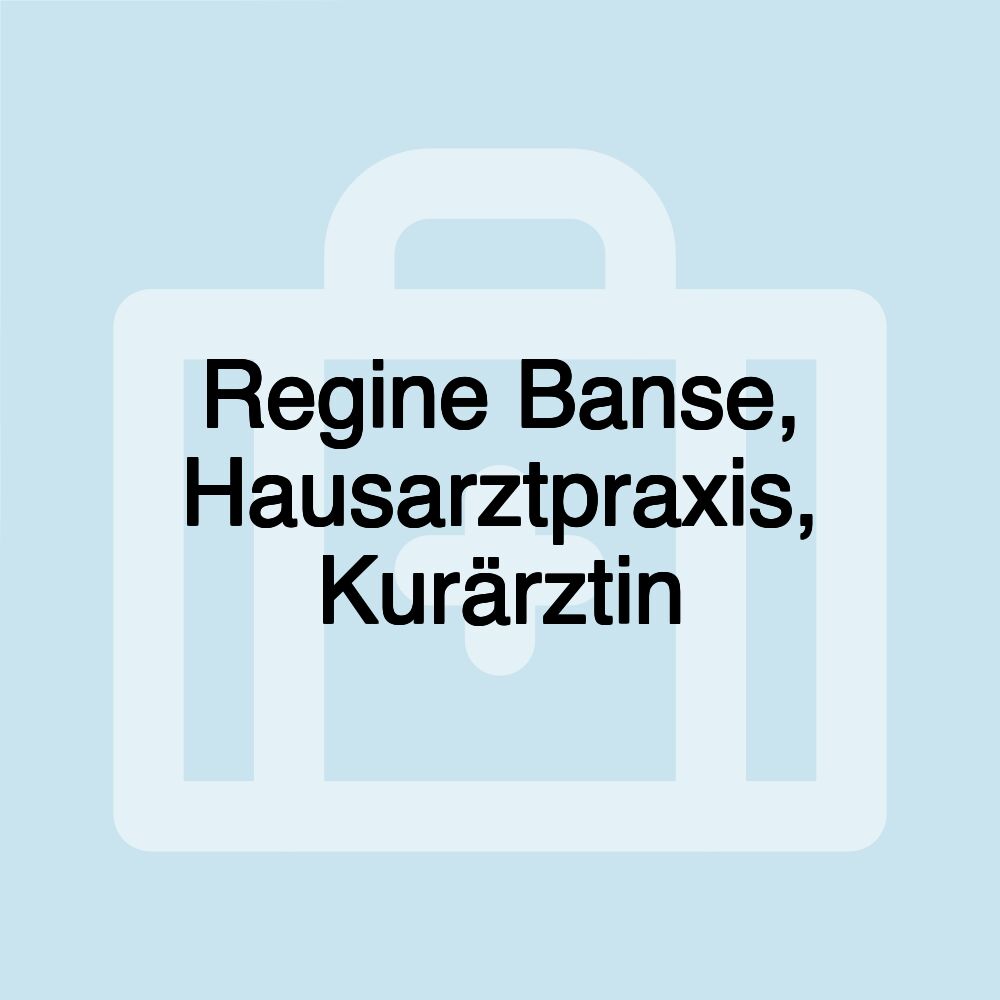 Regine Banse, Hausarztpraxis, Kurärztin