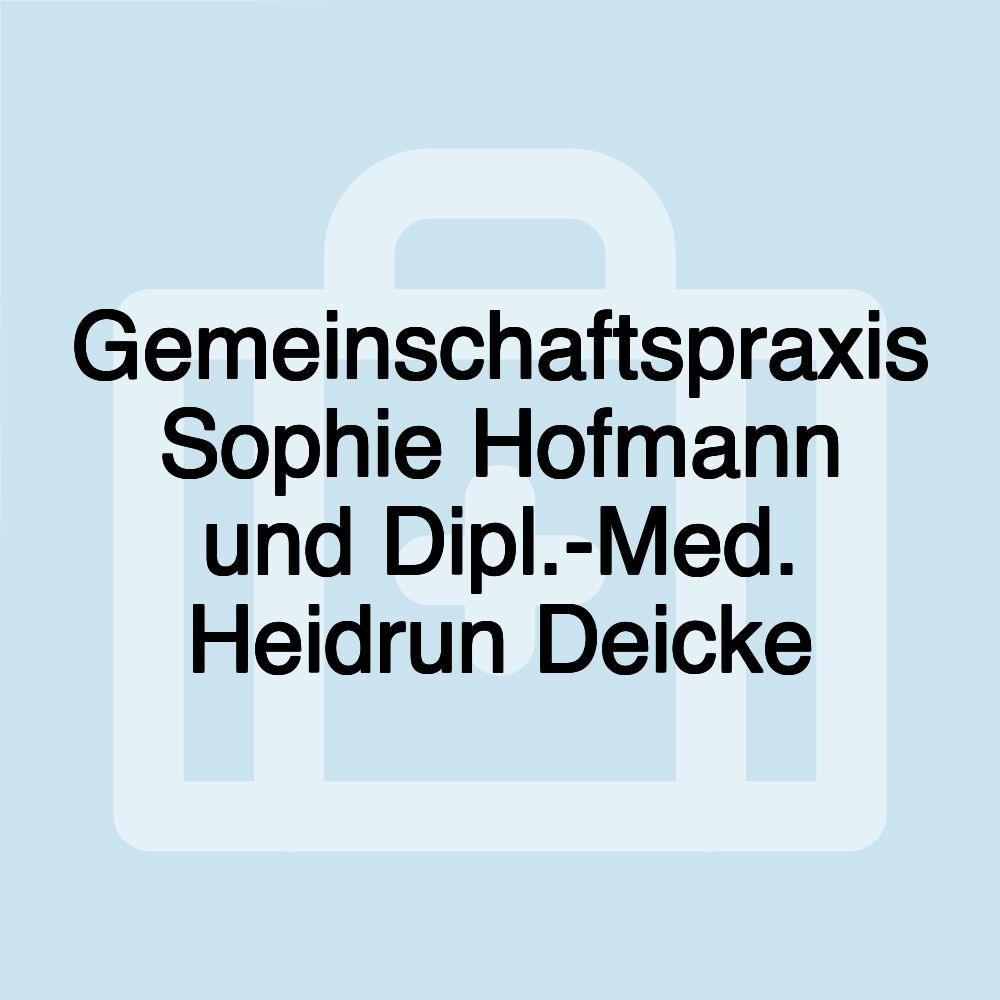 Gemeinschaftspraxis Sophie Hofmann und Dipl.-Med. Heidrun Deicke