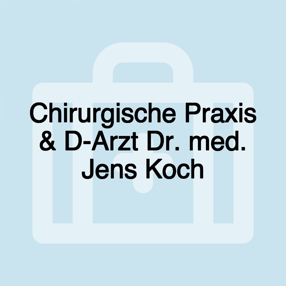 Chirurgische Praxis & D-Arzt Dr. med. Jens Koch