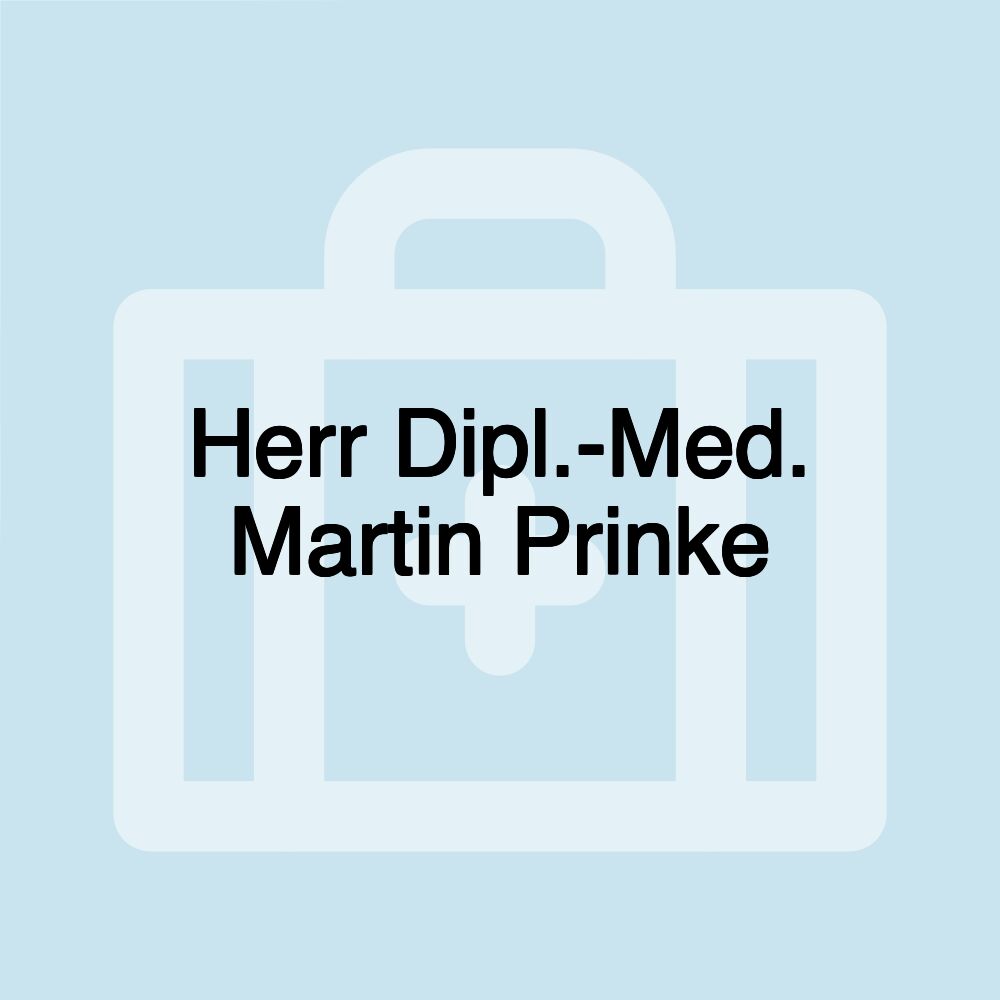 Herr Dipl.-Med. Martin Prinke