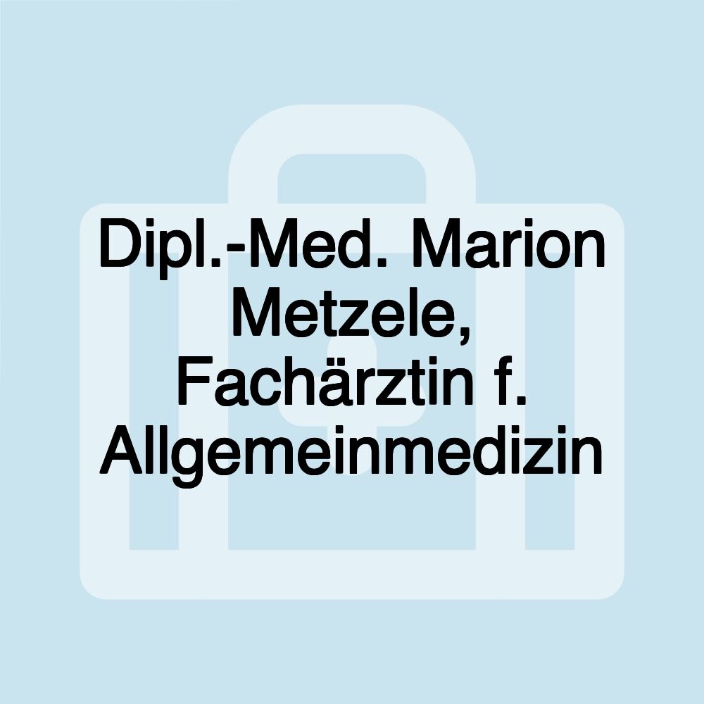 Dipl.-Med. Marion Metzele, Fachärztin f. Allgemeinmedizin