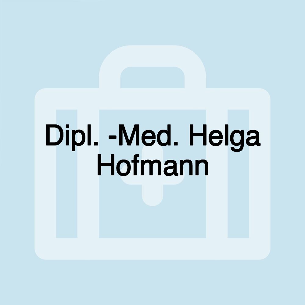 Dipl. -Med. Helga Hofmann