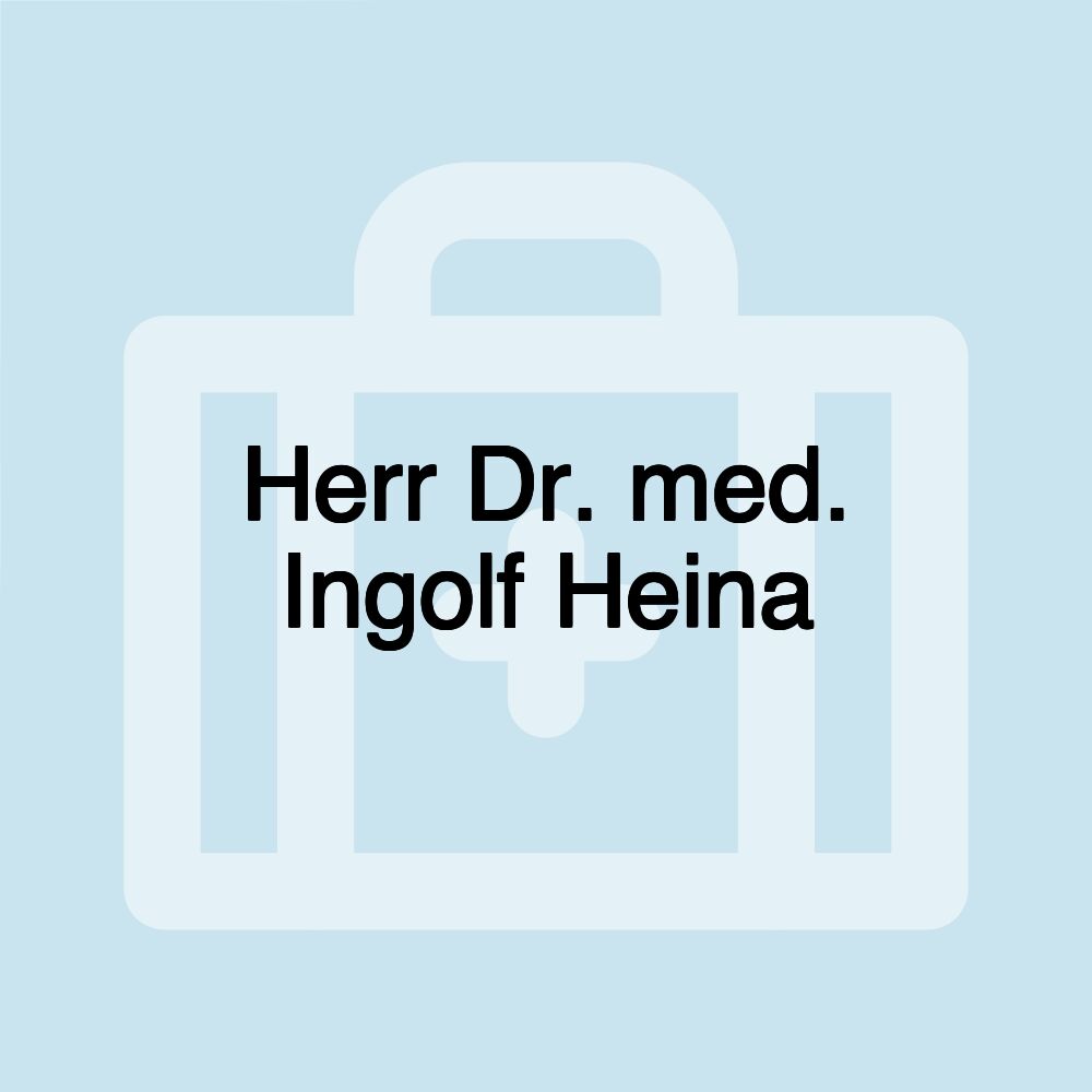 Herr Dr. med. Ingolf Heina