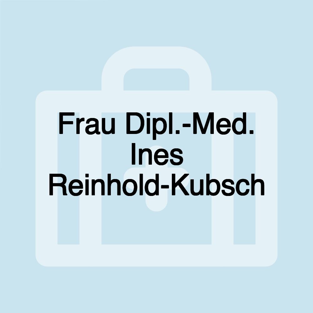 Frau Dipl.-Med. Ines Reinhold-Kubsch