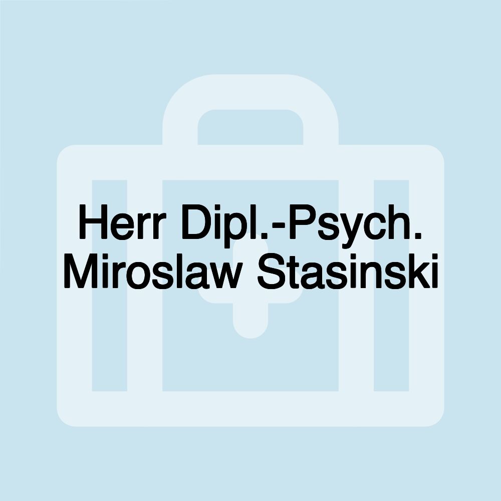 Herr Dipl.-Psych. Miroslaw Stasinski