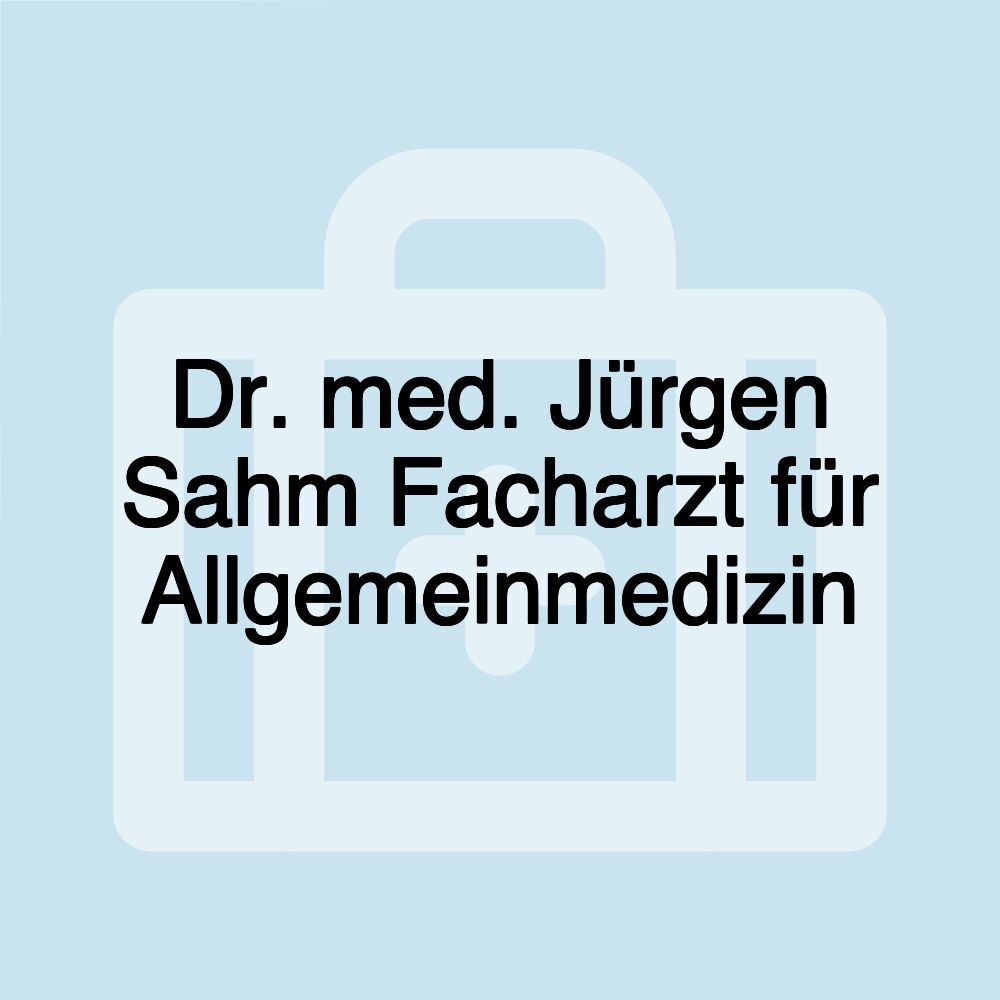 Dr. med. Jürgen Sahm Facharzt für Allgemeinmedizin