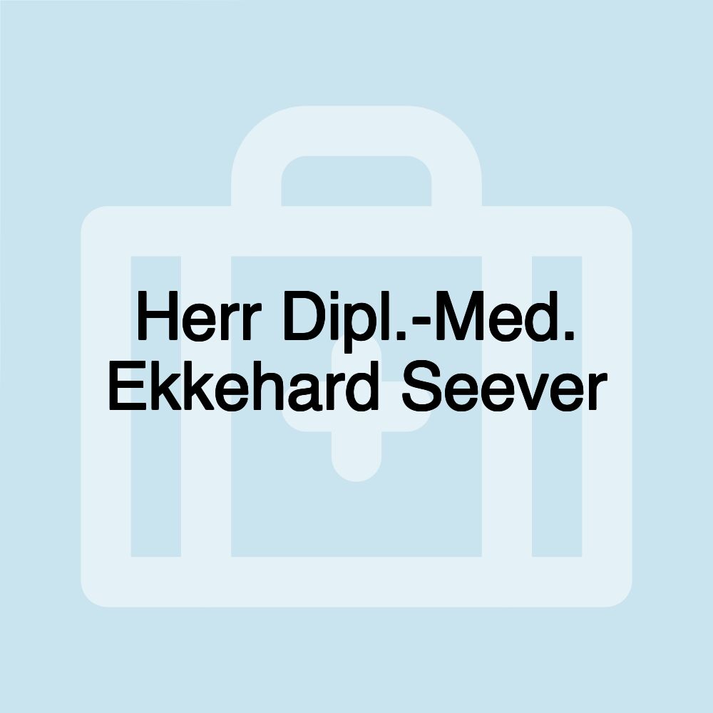 Herr Dipl.-Med. Ekkehard Seever