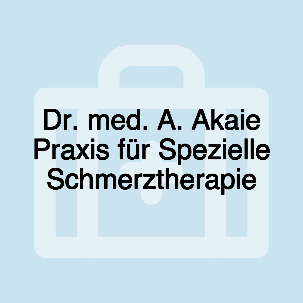 Dr. med. A. Akaie Praxis für Spezielle Schmerztherapie