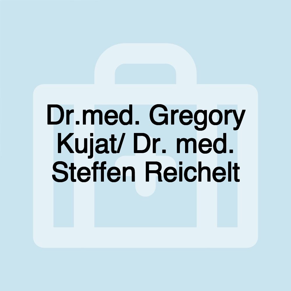 Dr.med. Gregory Kujat/ Dr. med. Steffen Reichelt