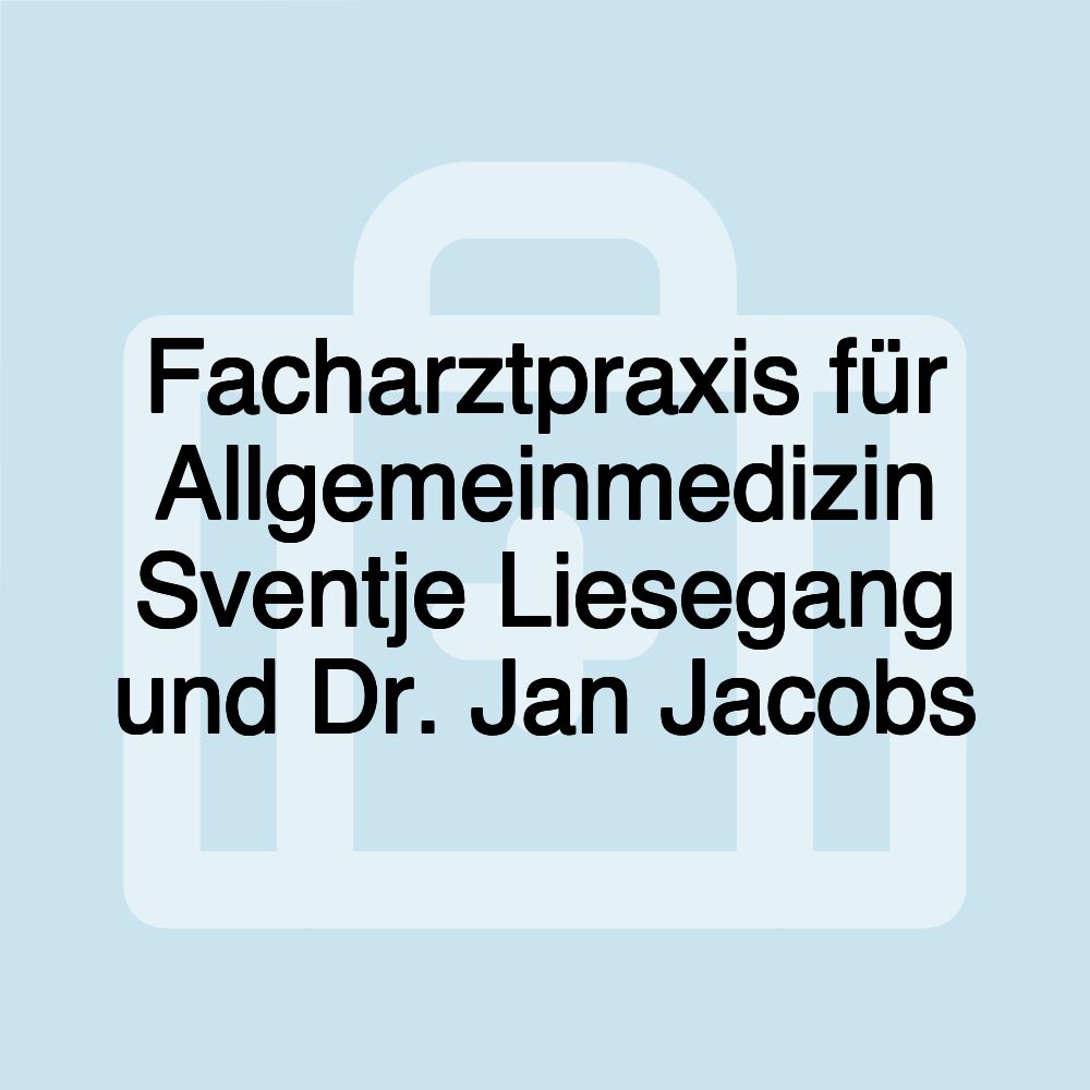 Facharztpraxis für Allgemeinmedizin Sventje Liesegang und Dr. Jan Jacobs