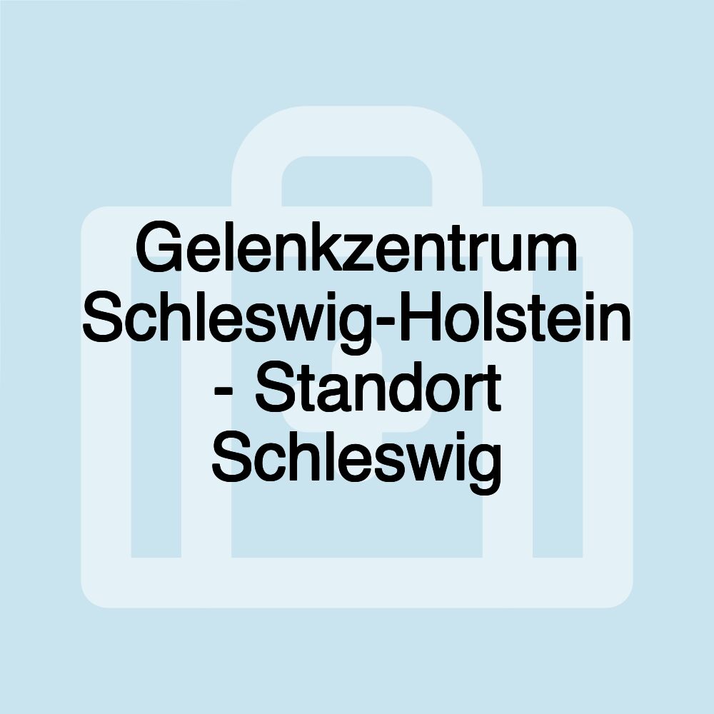 Gelenkzentrum Schleswig-Holstein - Standort Schleswig