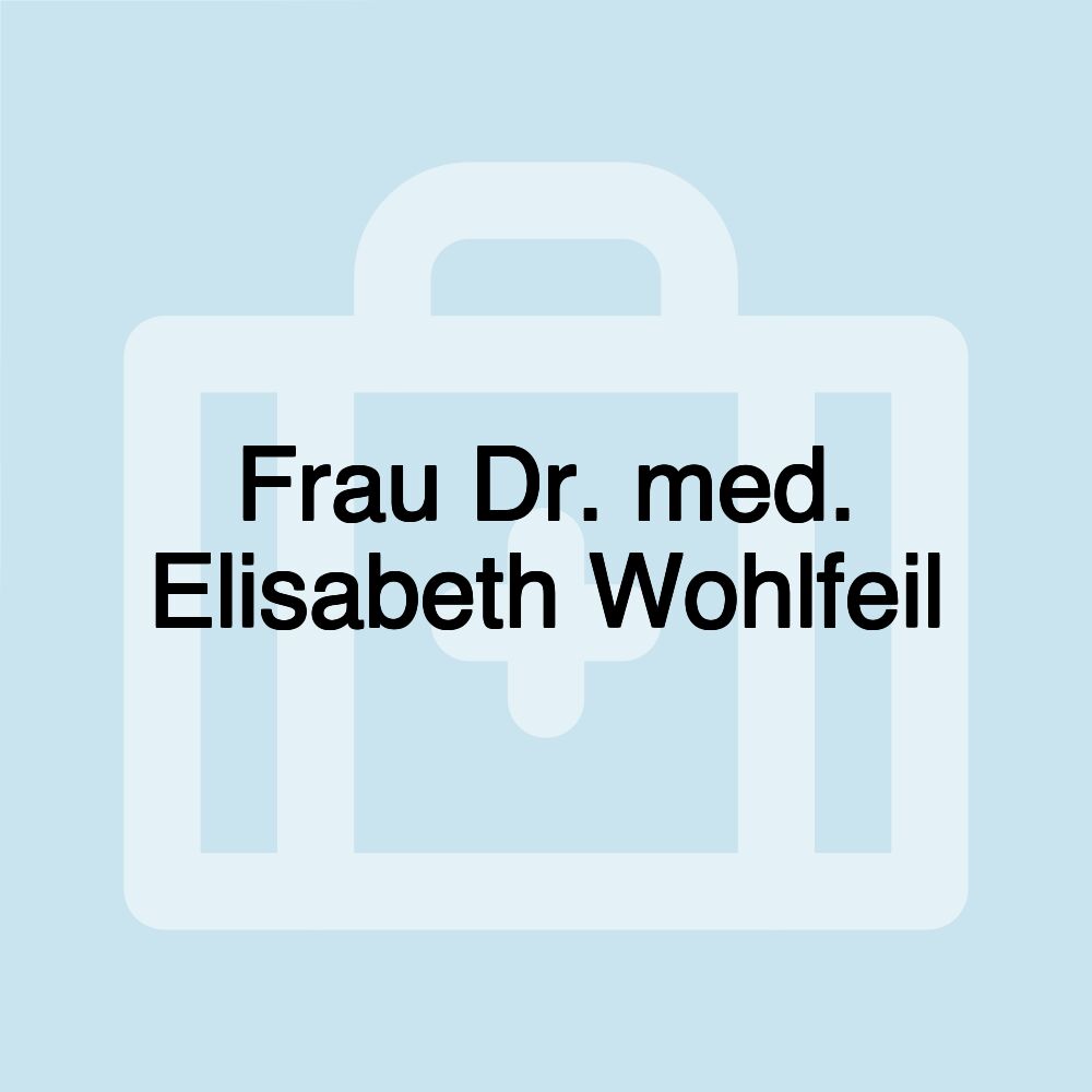 Frau Dr. med. Elisabeth Wohlfeil