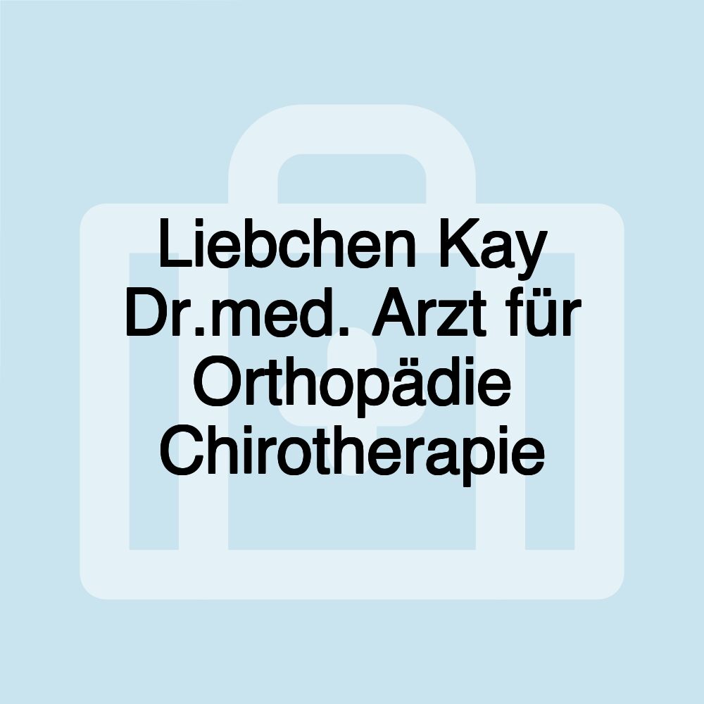 Liebchen Kay Dr.med. Arzt für Orthopädie Chirotherapie