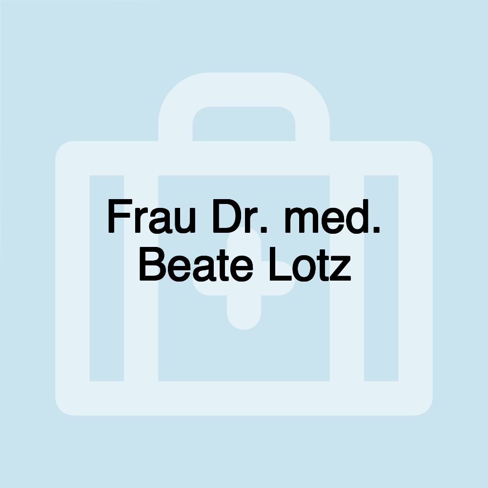 Frau Dr. med. Beate Lotz