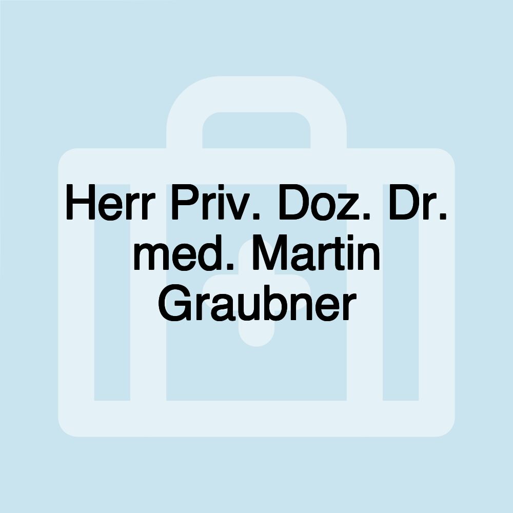 Herr Priv. Doz. Dr. med. Martin Graubner