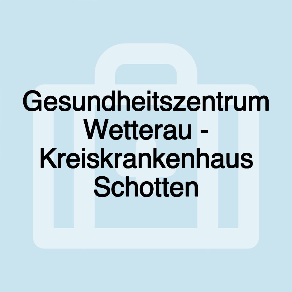 Gesundheitszentrum Wetterau - Kreiskrankenhaus Schotten