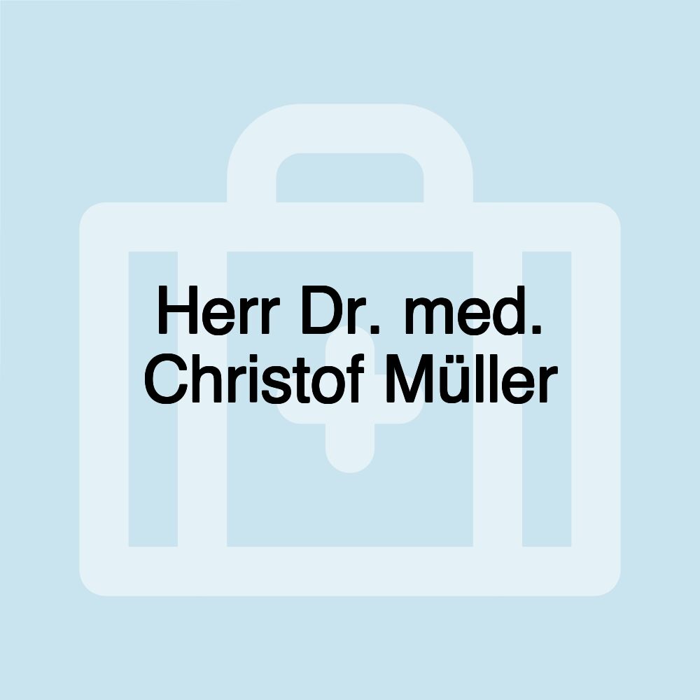 Herr Dr. med. Christof Müller