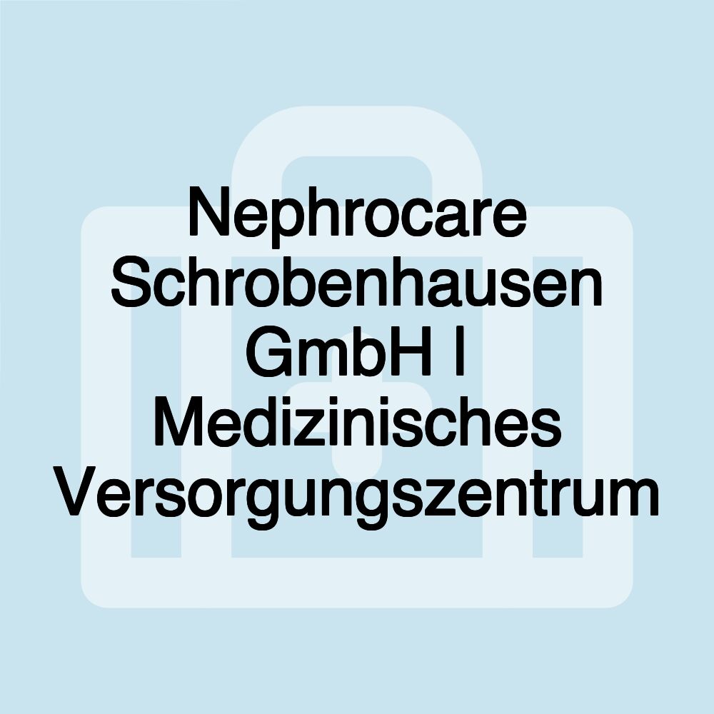 Nephrocare Schrobenhausen GmbH | Medizinisches Versorgungszentrum