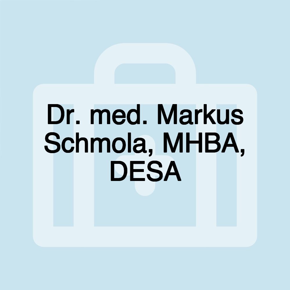 Dr. med. Markus Schmola, MHBA, DESA