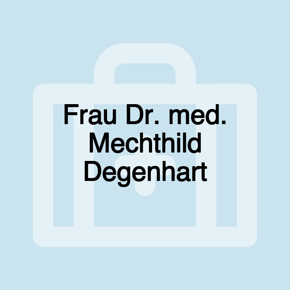 Frau Dr. med. Mechthild Degenhart