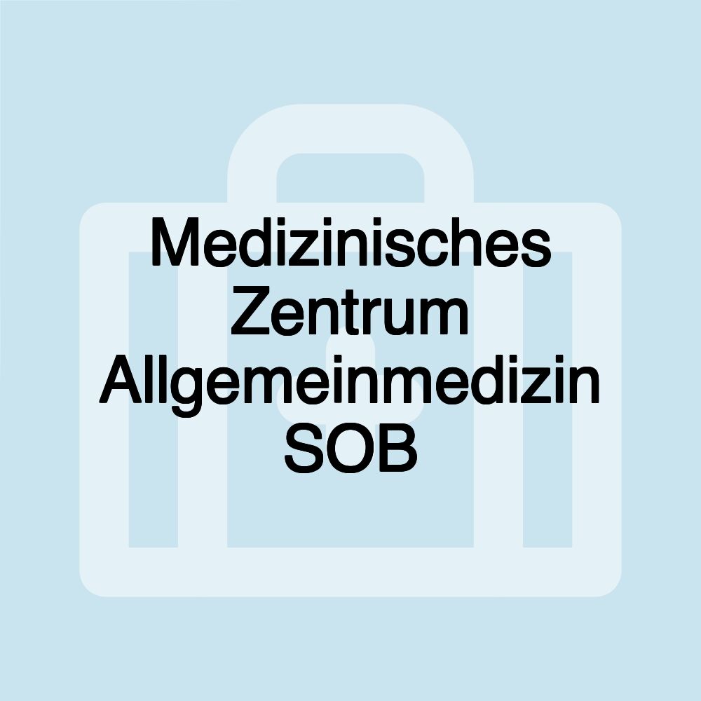 Medizinisches Zentrum Allgemeinmedizin SOB